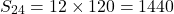 \[S_{24} = 12 \times 120 = 1440\]