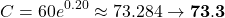 \[C = 60e^{0.20} \approx 73.284 \rightarrow \mathbf{73.3}\]