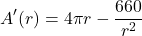 \[A'(r) = 4\pi r - \frac{660}{r^2}\]