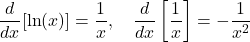 \[\frac{d}{dx}[\ln(x)] = \frac{1}{x}, \quad \frac{d}{dx}\left[\frac{1}{x}\right] = -\frac{1}{x^2}\]