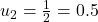 Rendered by QuickLaTeX.com u_2 = \frac{1}{2} = 0.5