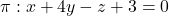 \pi: x + 4y - z + 3 = 0