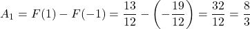 \[A_1 = F(1) - F(-1) = \frac{13}{12} - \left(-\frac{19}{12}\right) = \frac{32}{12} = \frac{8}{3}\]