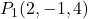 P_1(2, -1, 4)