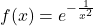 f(x) = e^{-\frac{1}{x^2}}