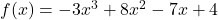 f(x) = -3x^3 + 8x^2 - 7x + 4