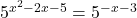 5^{x^2 - 2x - 5} = 5^{- x - 3}