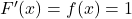 F'(x)=f(x)=1