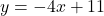 y = -4x + 11