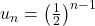 u_n = \left(\frac{1}{2}\right)^{n-1}