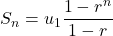 \[S_n = u_1 \frac{1 - r^n}{1 - r}\]