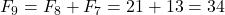 F_9 = F_8 + F_7 = 21 + 13 = 34