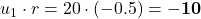 u_1 \cdot r = 20 \cdot (-0.5) = \mathbf{-10}