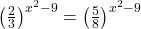 \left(\frac{2}{3}\right)^{x^2 - 9} = \left(\frac{5}{8}\right)^{x^2 - 9}
