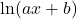 \ln(ax+b)