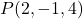 P(2, -1, 4)