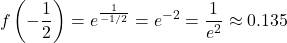 \[f\left(-\frac{1}{2}\right) = e^{\frac{1}{-1/2}} = e^{-2} = \frac{1}{e^2} \approx 0.135\]