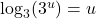 \log_3(3^u) = u