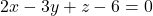 2x - 3y + z - 6 = 0