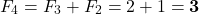 \[F_4 = F_3 + F_2 = 2 + 1 = \mathbf{3}\]