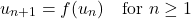 \[u_{n+1} = f(u_n) \quad \text{for } n \ge 1\]