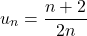 \[u_n = \frac{n + 2}{2n}\]