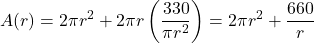 \[A(r) = 2\pi r^2 + 2\pi r \left( \frac{330}{\pi r^2} \right) = 2\pi r^2 + \frac{660}{r}\]