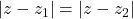 |z - z_1| = |z - z_2|