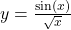 y = \frac{\sin(x)}{\sqrt{x}}