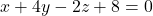 x + 4y - 2z + 8 = 0