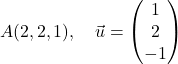 \[A(2, 2, 1), \quad \vec{u} = \begin{pmatrix} 1 \\ 2 \\ -1 \end{pmatrix}\]